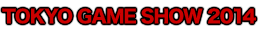 TOKYO GAME SHOW 2014